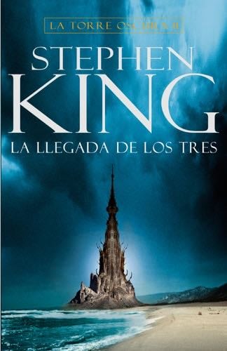 La llegada de los tres (La Torre Oscura 2) - Stephen King · 2017