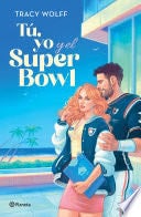 Tú, yo y el Super Bowl - Tracy Wolff · 2024