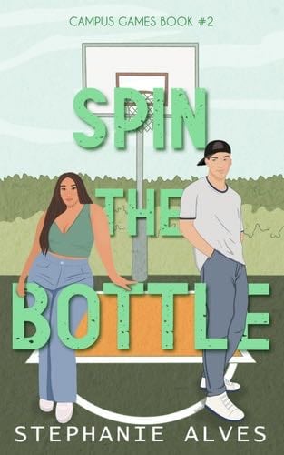 Spin The Bottle: A college romance (Campus Games) - Stephanie Alves · 2023