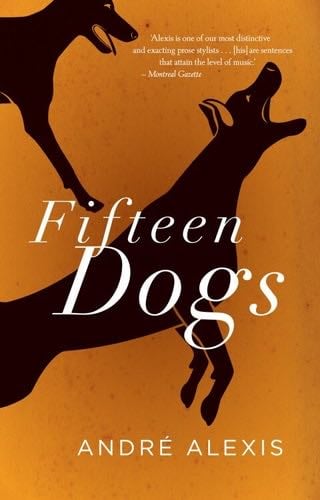 Fifteen Dogs - Andre Alexis · 2015