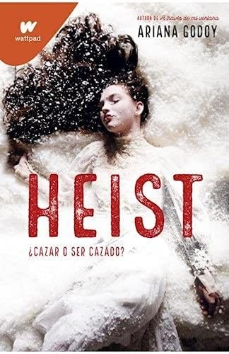 Heist. ¿cazar o ser cazado? - Ariana Godoy · 2021