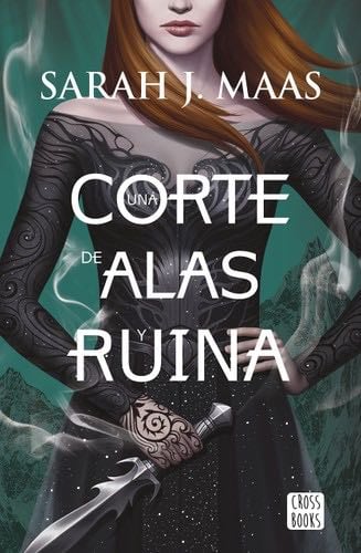 Una corte de alas y ruina - Sarah J. Maas · 2017