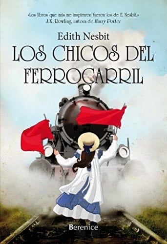 Los chicos del ferrocarril (Spanish Edition) - Edith Nesbit · 2013