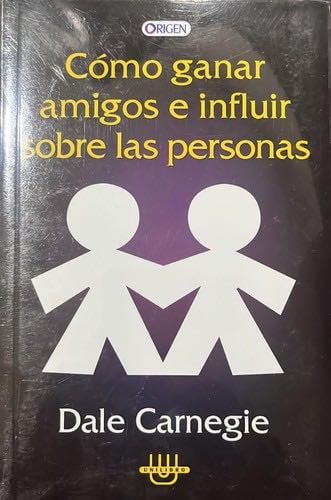 Como Ganar Amigos E Influir Sobre Las Personas/ How to Win Friends and Influence People (Autoayuda / Self-Help) (Spanish Edition) - Dale Carnegie · 2006