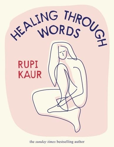 Healing Through Words: Rupi Kaur - Rupi Kaur · 2022