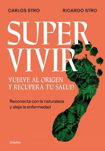 Supervivir: Reconecta con la naturaleza y aleja la enfermedad / Survival. Go Bac k to the Origin and Recover your Health (Spanish Edition) - RICARDO STRO, CARLOS STRO · 2023