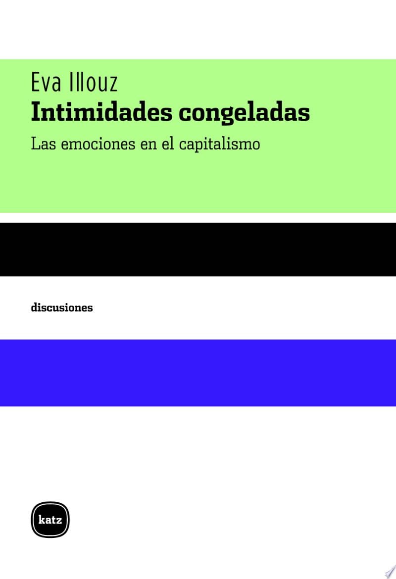 Intimidades congeladas - Eva Illouz · 2007