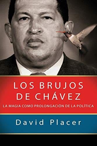 Los brujos de Chávez - David Placer · 2015