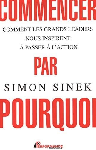 Commencer par pourquoi N.E. (French Edition) - Simon Sinek · 2015