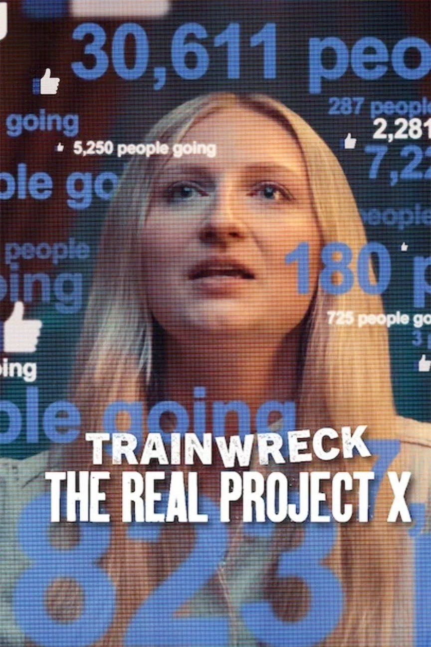Trainwreck: The Real Project X - Alex Wood · 2025