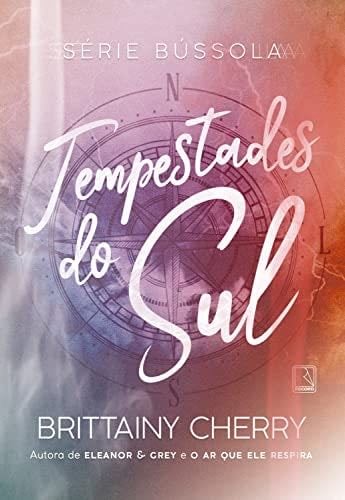 Tempestades do sul (Vol. 1 Série Bússola) (Portuguese Edition) - Brittainy C. Cherry · 2022