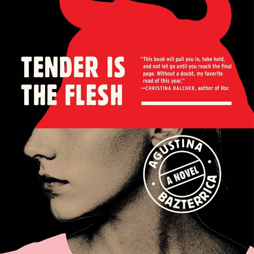 Tender Is the Flesh - Agustina Bazterrica · 2020