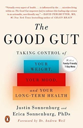 The Good Gut: Taking Control of Your Weight, Your Mood, and Your Long-term Health - Justin Sonnenburg, Erica Sonnenburg · 2016