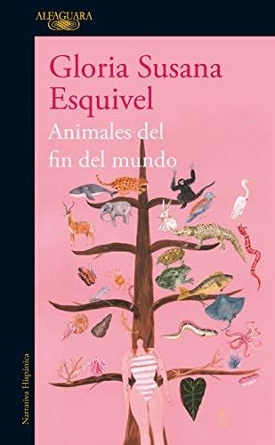 Animales del fin del mundo (Spanish Edition) - Gloria Susana Esquivel Gonzalez · 2017