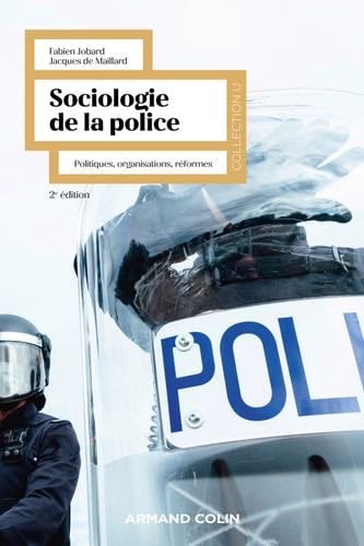 Sociologie de la police - 2e éd. - Fabien Jobard, Jacques de Maillard · 2024
