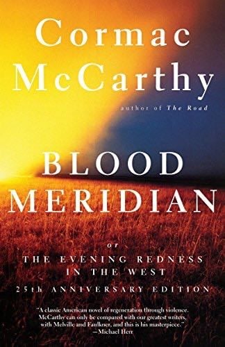 Blood Meridian: Or the Evening Redness in the West - Cormac McCarthy · 1992