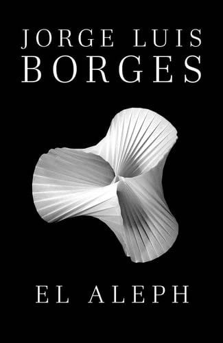 El Aleph / The Aleph (Spanish Edition) - Jorge Luis Borges · 2012