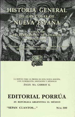 Historia General De Las Cosasde La Nueva España - Bernardino De (Fray) Sahagun · 2010