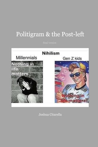 Politigram and the Post-left - Joshua Citarella · 2023