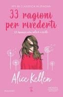 33 ragioni per rivederti - Alice Kellen · 2023