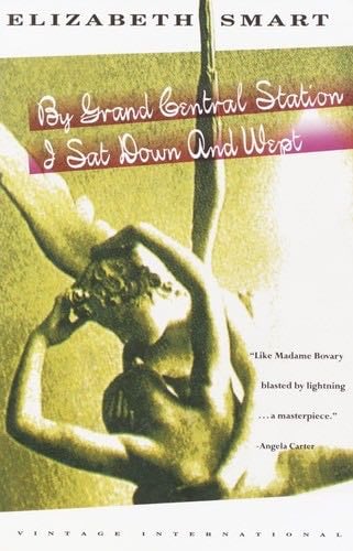 By Grand Central Station I Sat Down and Wept - Elizabeth Smart · 1992