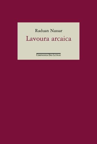 Lavoura Arcaica - Raduan Nassar · 1989