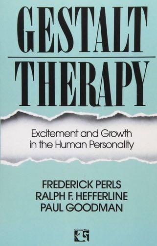 Gestalt Therapy - M.D., Ph.D. Frederick S. Perls, Ph.D. Ralph F. Hefferline, Ph.D. Paul Goodman · 1994