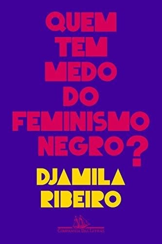 Quem tem medo do feminismo negro? (Portuguese Edition) - Djamila Ribeiro · 2018