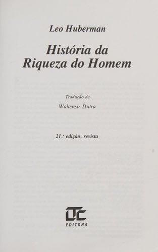 HISTORIA DA RIQUEZA DO HOMEM - LEO HUBERMAN · 1986