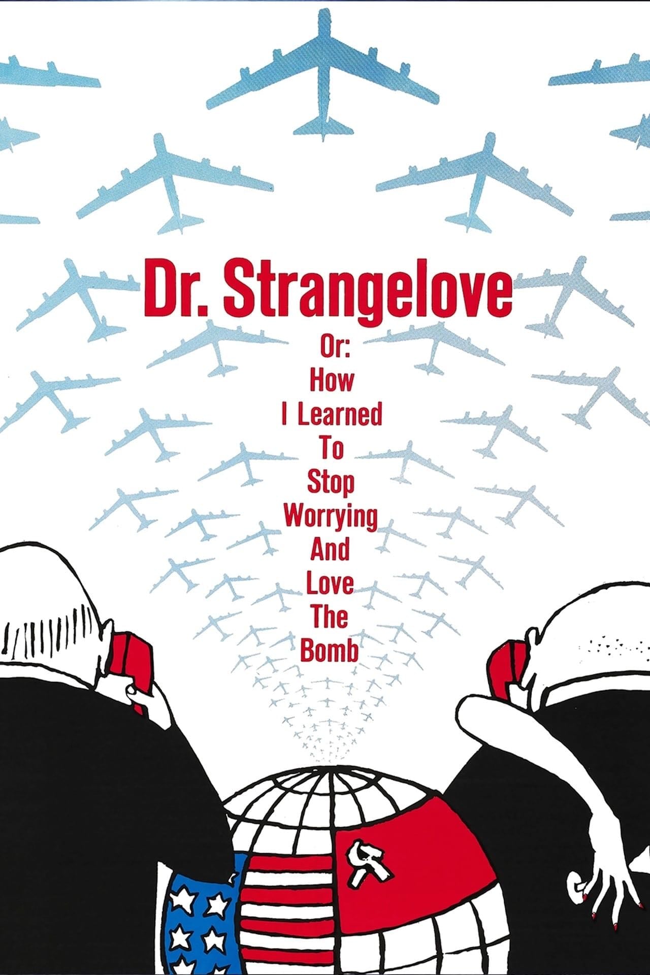 Dr. Strangelove or: How I Learned to Stop Worrying and Love the Bomb - Stanley Kubrick · 1964