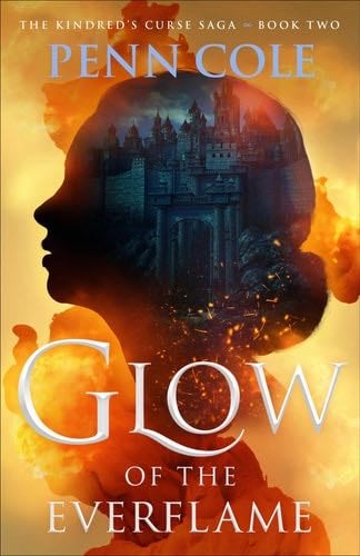 Glow of the Everflame: A Novel (2) (The Kindred’s Curse Saga) - Penn Cole · 2024