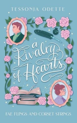 A Rivalry of Hearts (Fae Flings and Corset Strings) - Tessonja Odette · 2024