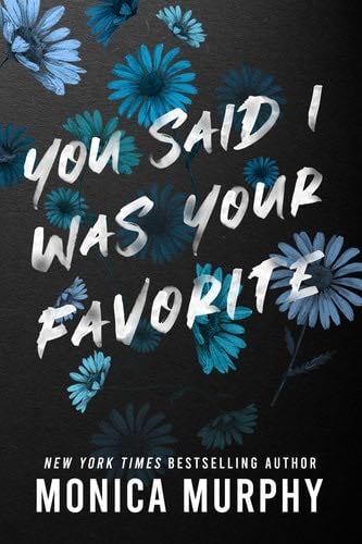 You Said I Was Your Favorite (Lancaster Prep, 5) - Monica Murphy · 2023