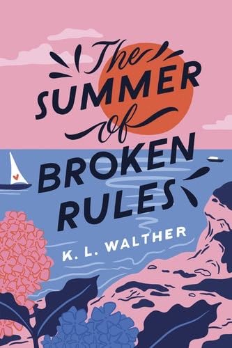 The Summer of Broken Rules - K. L. Walther · 2021