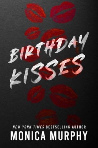 Birthday Kisses (Lancaster 2.5) - Monica Murphy · 2022