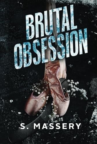 Brutal Obsession: A Dark Hockey Romance (Hockey Gods 1) - S. Massery · 2024