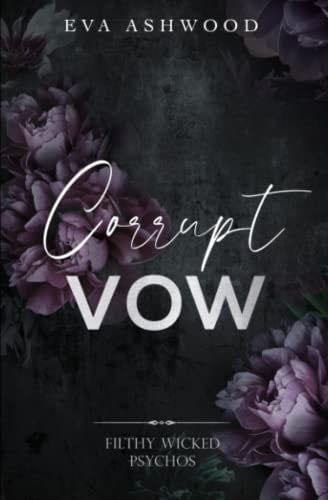 Corrupt Vow (Filthy Wicked Psychos 3) - Eva Ashwood · 2023