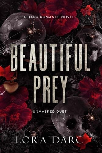 Beautiful Prey (Unmasked Duet 1) - Lora Darc · 2024