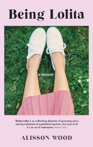 Being Lolita: A Memoir - Alisson Wood · 2021