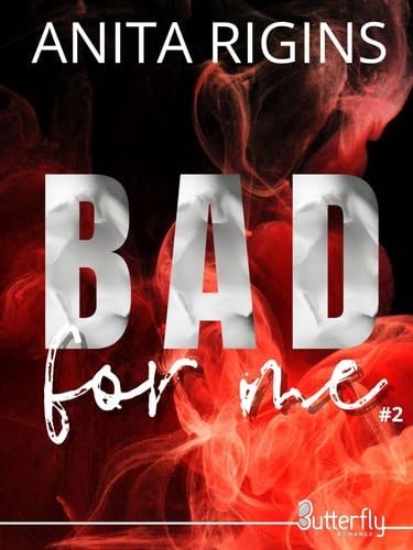 BAD FOR ME #2 - Anita Rigins · 2024