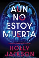 Aún no estoy muerta - Holly Jackson · 2025