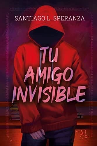 Tu amigo invisible (Spanish Edition) - Santiago L. Speranza · 2023