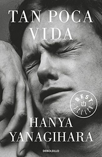 Tan poca vida - Hanya Yanagihara · 2018