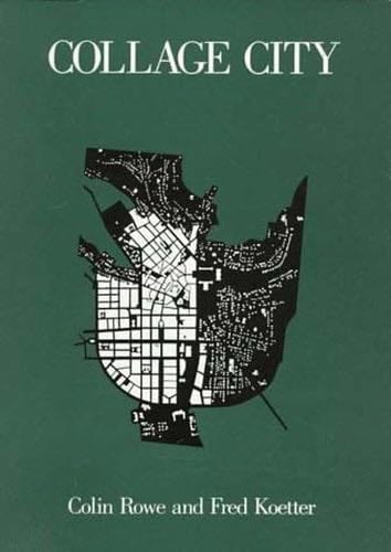 Collage City - Colin Rowe, Fred Koetter · 1984