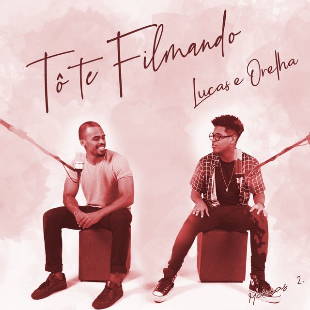 Tô Te Filmando (Sorria) - Song · Lucas e Orelha