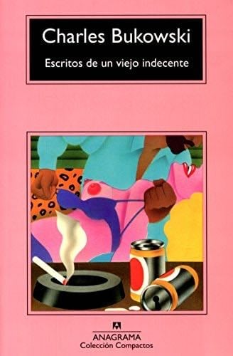 ESCRITOS DE UN VIEJO INDECENTE - CHARLES BUKOWSKI · 2014