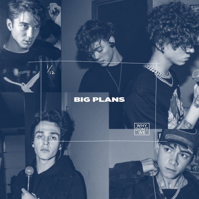 Big Plans - Song 路 Why Don't We