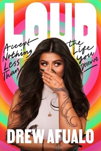 Loud: Accept Nothing Less Than the Life You Deserve - Drew Afualo · 2024