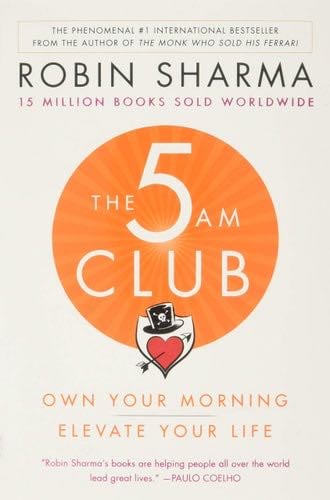 The 5AM Club: Own Your Morning. Elevate Your Life. - Robin Sharma · 2020