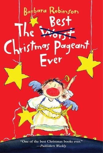The Best Christmas Pageant Ever: A Christmas Holiday Book for Kids (The Best Ever) - Barbara Robinson · 2005
